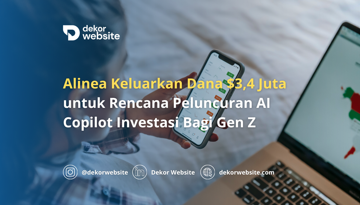 Alinea Keluarkan Dana $3,4 Juta untuk Rencana Peluncuran AI Copilot Investasi Bagi Gen Z