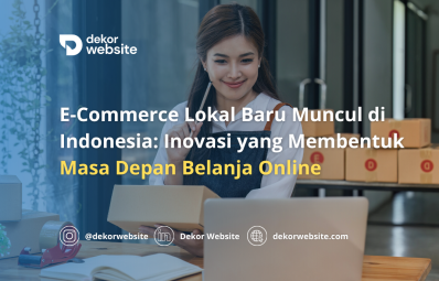 E-Commerce Lokal Baru Muncul di Indonesia: Inovasi yang Membentuk Masa Depan Belanja Online