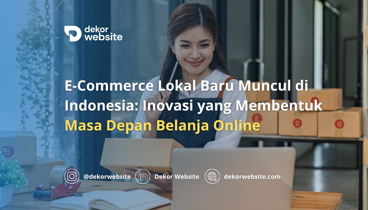 E-Commerce Lokal Baru Muncul di Indonesia: Inovasi yang Membentuk Masa Depan Belanja Online