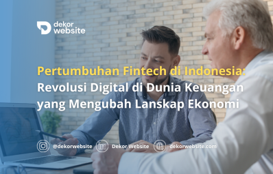 Pertumbuhan Fintech di Indonesia: Revolusi Digital di Dunia Keuangan yang Mengubah Lanskap Ekonomi