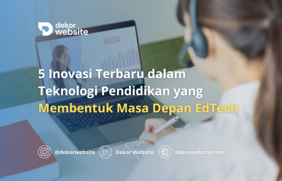 5 Inovasi Terbaru dalam Teknologi Pendidikan yang Membentuk Masa Depan EdTech