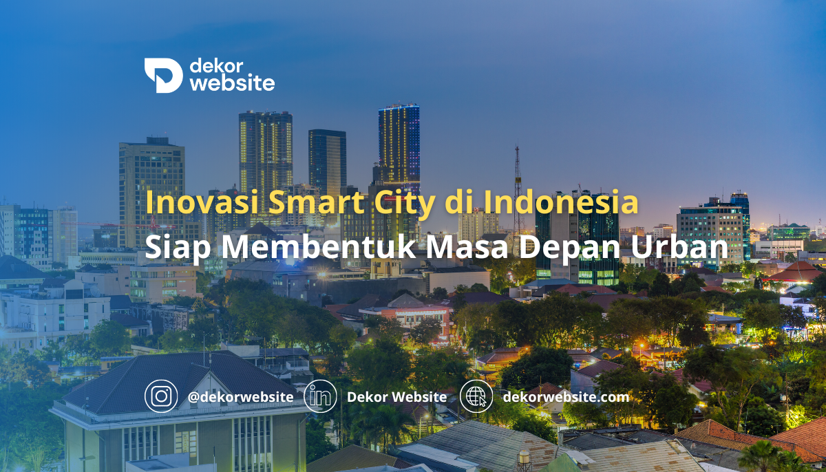 Inovasi Smart City di Indonesia  Siap Membentuk Masa Depan Urban