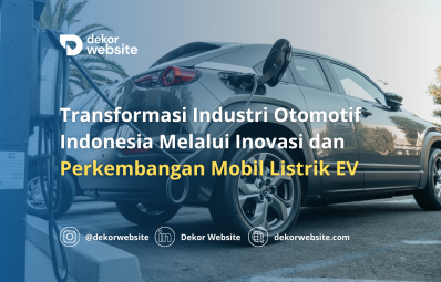 Transformasi Industri Otomotif Indonesia Melalui Inovasi dan Perkembangan Mobil Listrik EV