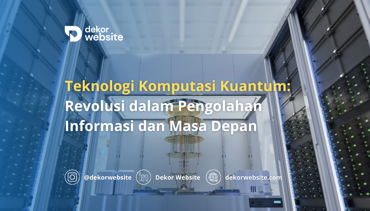 Teknologi Komputasi Kuantum: Revolusi dalam Pengolahan Informasi dan Masa Depan