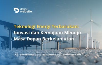 Teknologi Energi Terbarukan: Inovasi dan Kemajuan Menuju Masa Depan Berkelanjutan