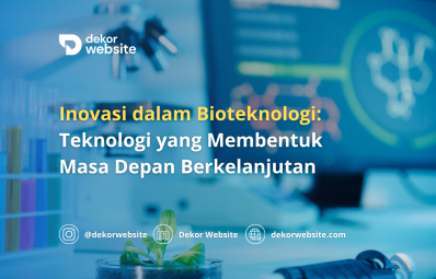 Inovasi dalam Bioteknologi: Teknologi yang Membentuk Masa Depan Berkelanjutan