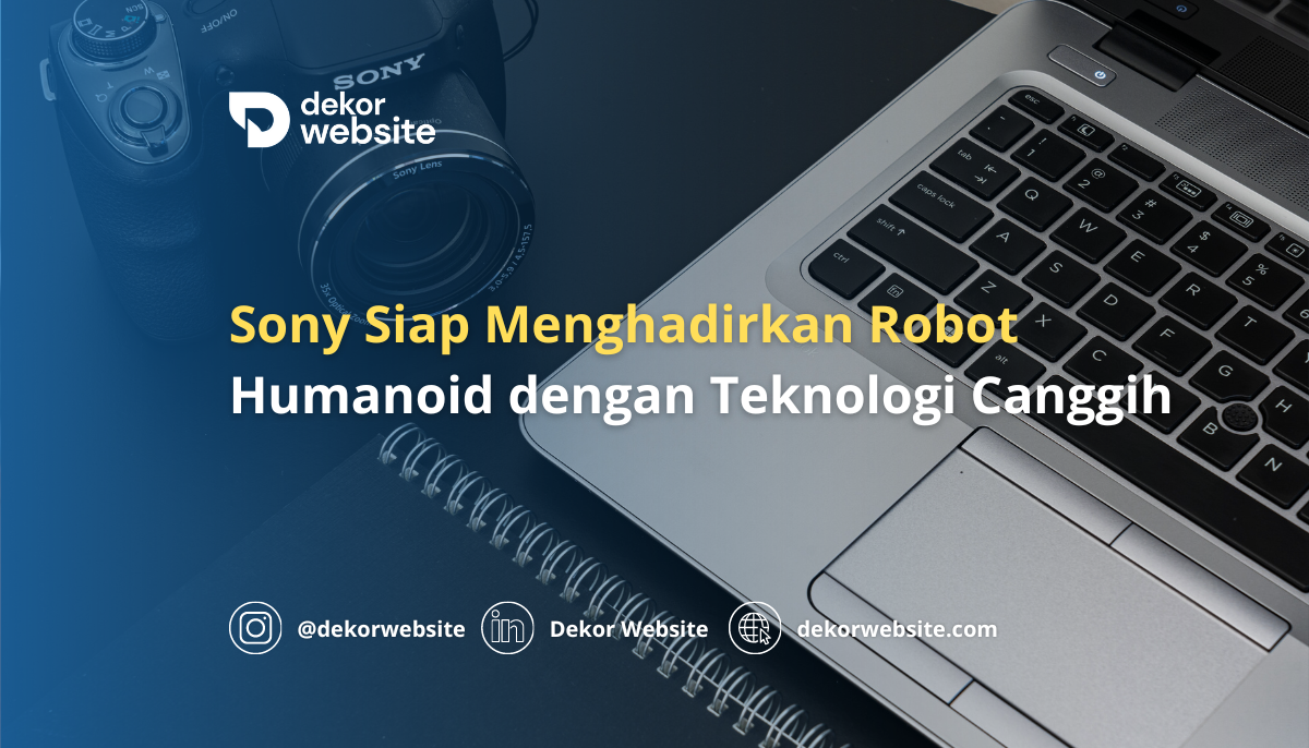 Sony Siap Menghadirkan Robot Humanoid dengan Teknologi Canggih