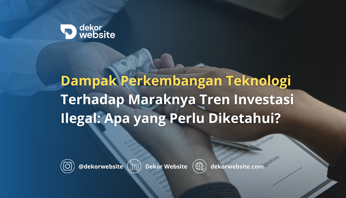 Dampak Perkembangan Teknologi Terhadap Tren Investasi Ilegal: Apa yang Perlu Diketahui?