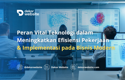 Peran Vital Teknologi dalam Meningkatkan Efisiensi Pekerjaan dan Bisnis Modern