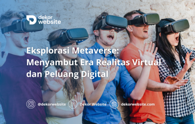 Eksplorasi Metaverse: Menyambut Era Realitas Virtual dan Peluang Digital