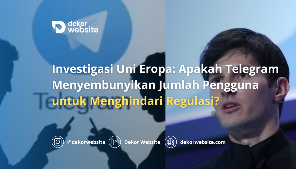 Investigasi Uni Eropa: Apakah Telegram Sembunyikan Jumlah Pengguna untuk Hindari Regulasi?