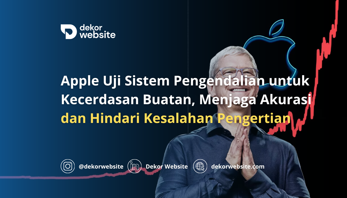 Apple Uji Sistem Pengendalian untuk AI, Menjaga Akurasi dan Hindari Kesalahan Pengertian