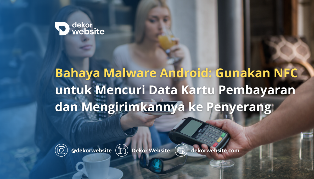 Bahaya Malware Android: Gunakan NFC Curi Data Kartu Pembayaran & Mengirimkannya ke Penyerang