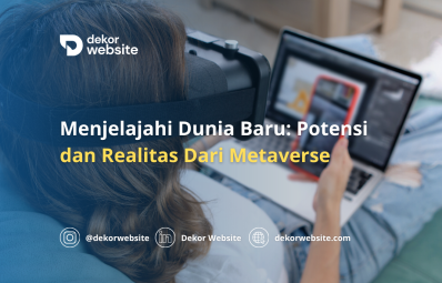 Menjelajahi Dunia Baru: Potensi dan Realitas Dari Metaverse