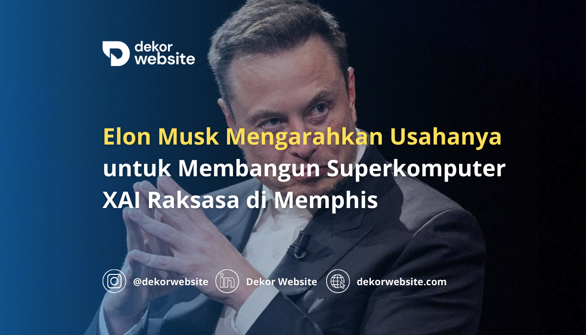 Elon Musk Mengarahkan Usahanya untuk Bangun Superkomputer XAI Raksasa di Memphis