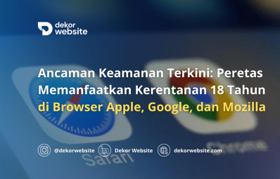 Peretas Memanfaatkan Kerentanan 18 Tahun di Browser Apple, Google, dan Mozilla