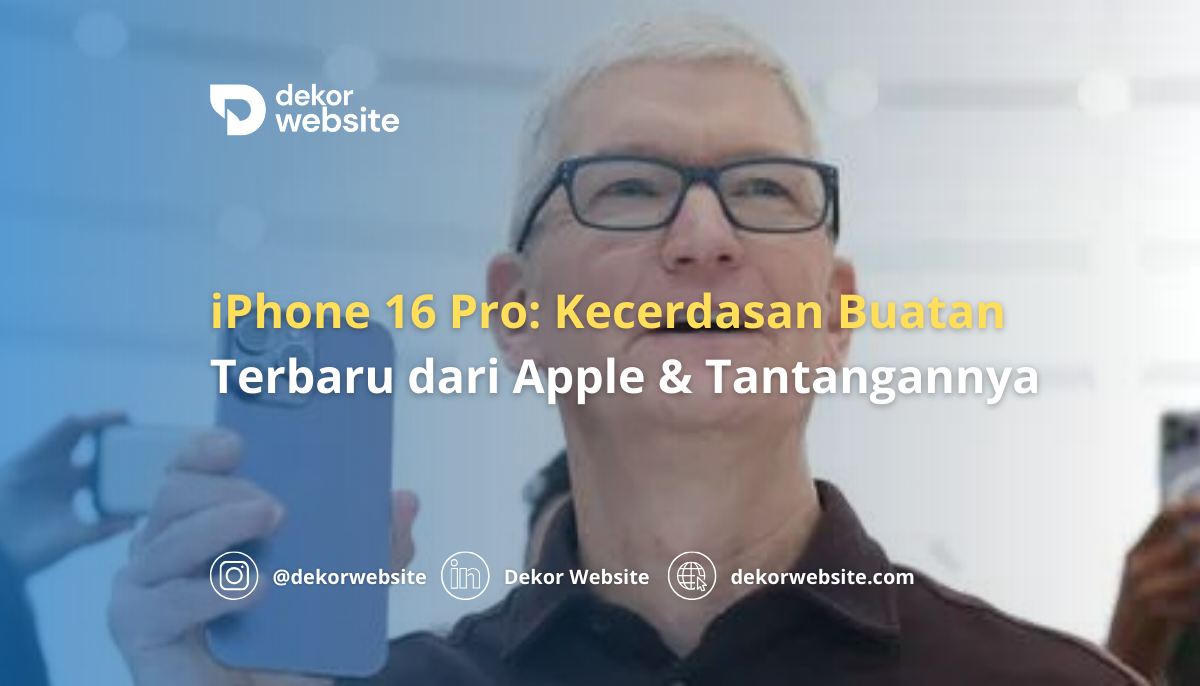 iPhone 16 Pro: Kecerdasan Buatan Terbaru dari Apple dan Tantangan Keamanannya