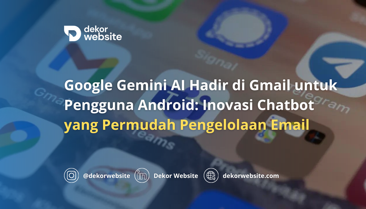 Google Gemini AI Hadir di Gmail untuk Android: Inovasi Chatbot yang Permudah Pengelolaan Email