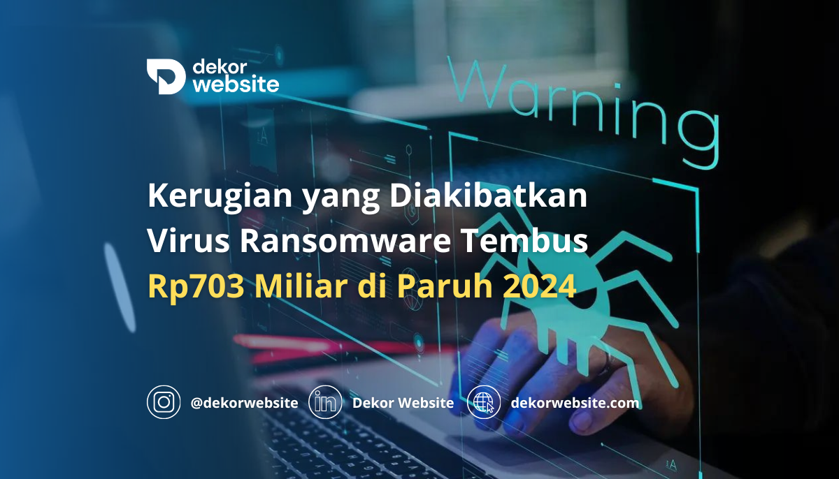 Kerugian yang Diakibatkan Virus Ransomware Tembus  Rp703 Miliar di Paruh Pertama 2024