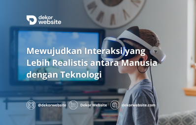 Mewujudkan Interaksi yang Lebih Realistis antara Manusia dengan Teknologi