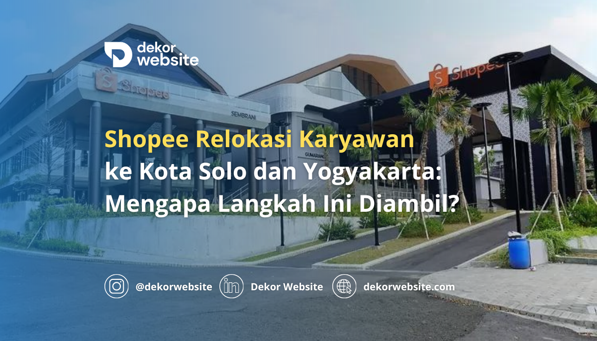 Shopee Relokasi Karyawan ke Kota Solo dan Yogyakarta: Mengapa Langkah Ini Diambil?