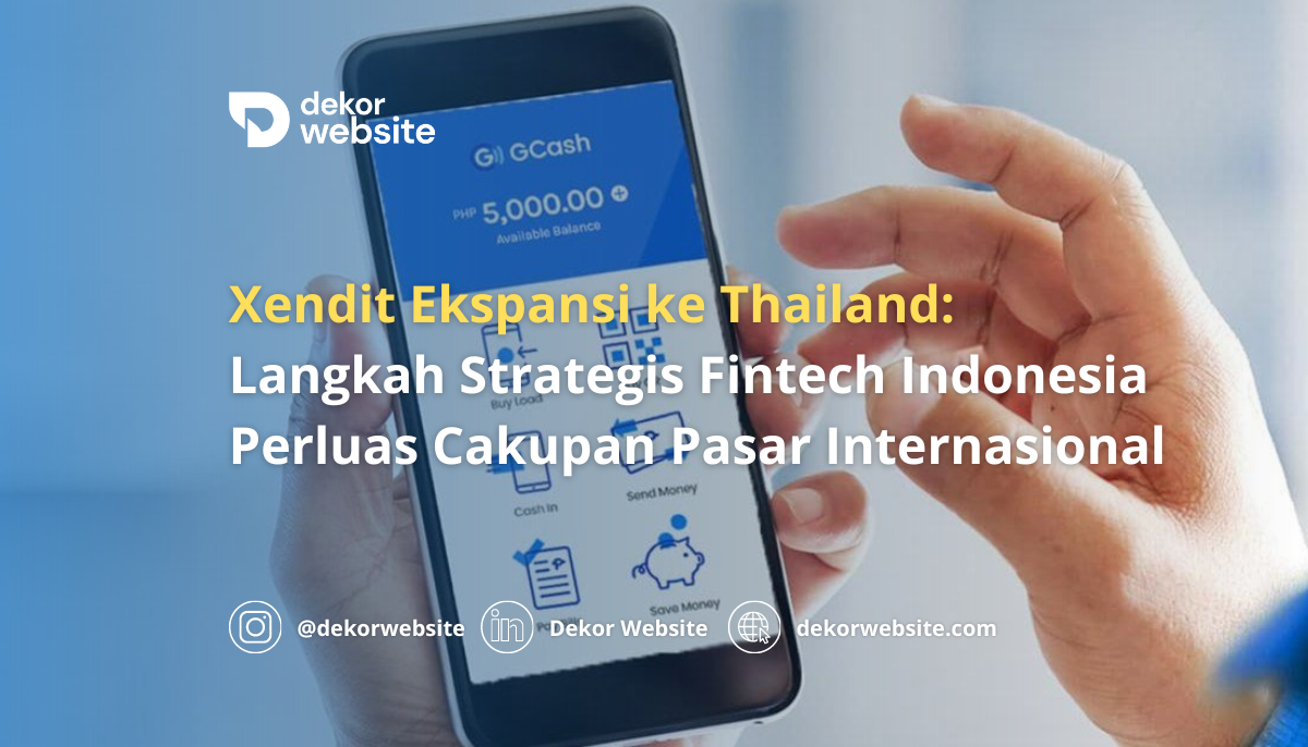 Xendit Ekspansi ke Thailand: Strategi Fintech Indonesia Perluas Cakupan Pasar Internasional