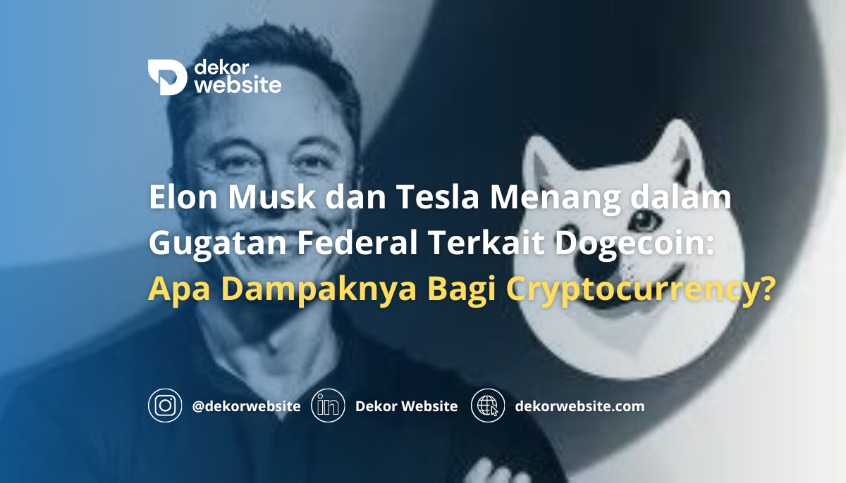 Elon Musk dan Tesla Menang dalam Gugatan Federal Dogecoin:  Apa Dampaknya Bagi Cryptocurrency?