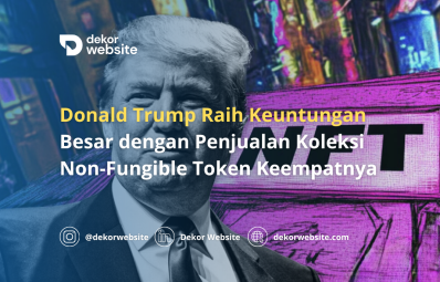 Donald Trump Raih Keuntungan Besar dengan Penjualan Koleksi Non-Fungible Token Keempatnya