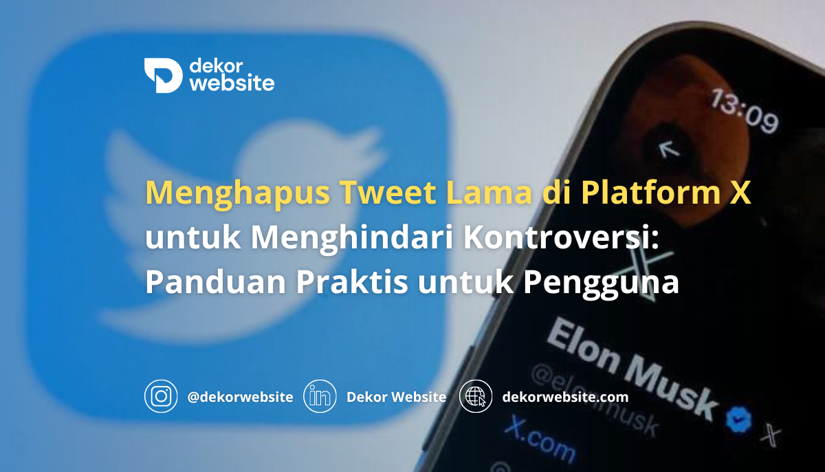 Hapus Tweet Lama di Platform X untuk Menghindari Kontroversi: Panduan Praktis untuk Pengguna