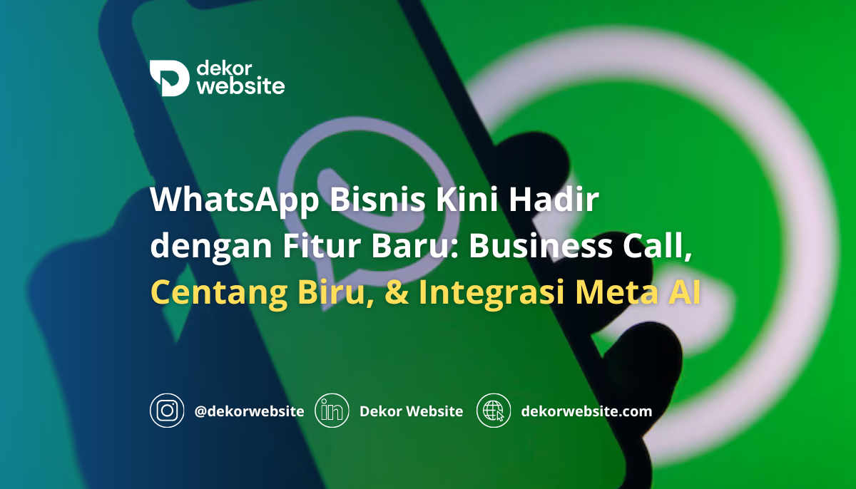 WhatsApp Bisnis Kini Hadir  dengan Fitur Baru: Business Call,  Centang Biru, & Integrasi Meta AI