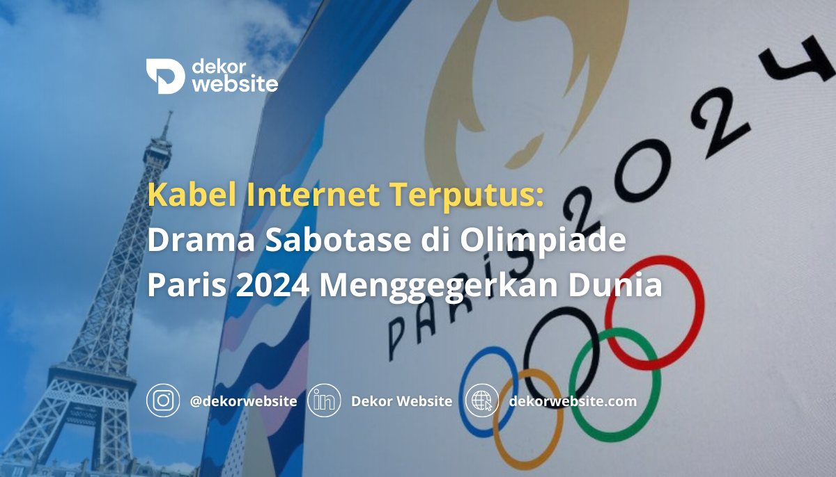 Kabel Internet Terputus:  Drama Sabotase di Olimpiade Paris 2024 Menggegerkan Dunia