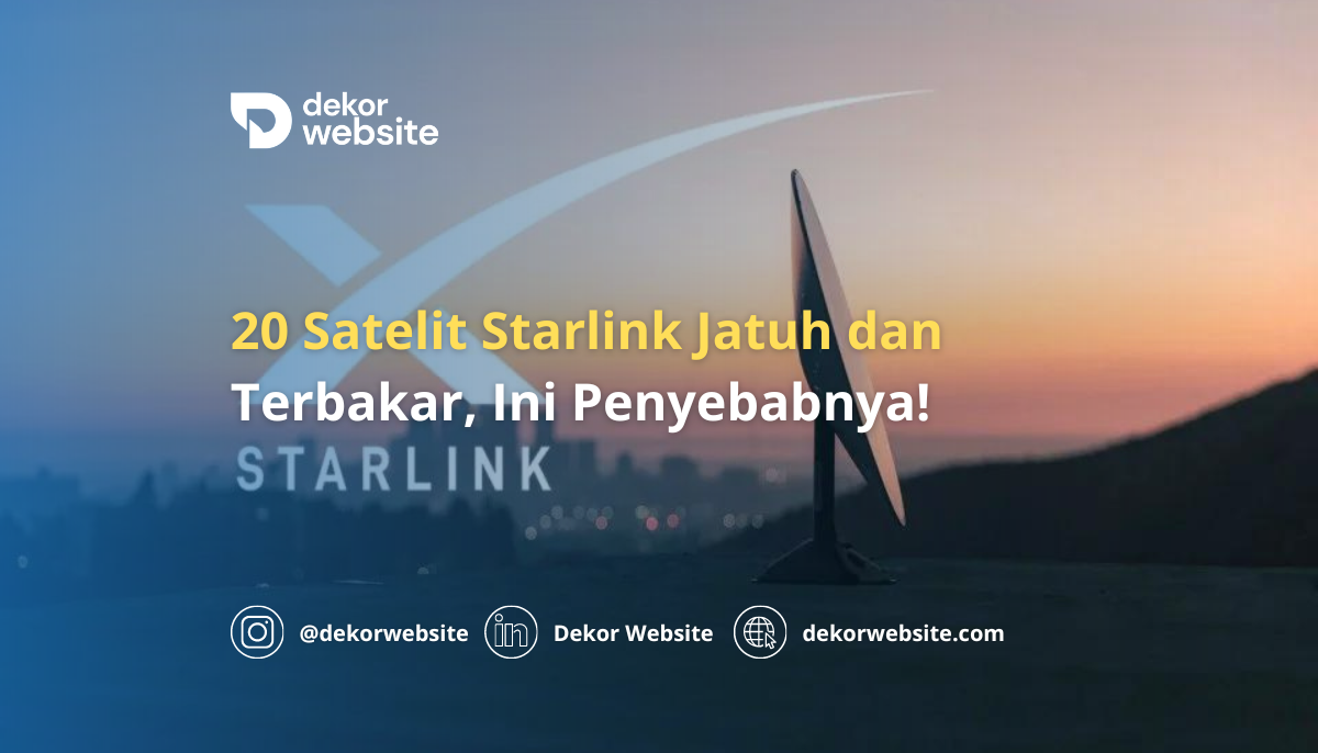 Kepanikan Global: 20 Satelit Starlink Jatuh dan Terbakar, Ini Dia Penyebabnya!