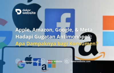 Apple, Amazon, Google, & Meta Hadapi Gugatan Antimonopoli: Apa Dampaknya bagi Konsumen?