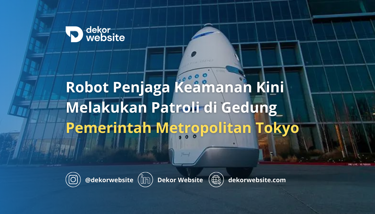 Robot Penjaga Keamanan Kini Melakukan Patroli di Gedung Pemerintah Metropolitan Tokyo