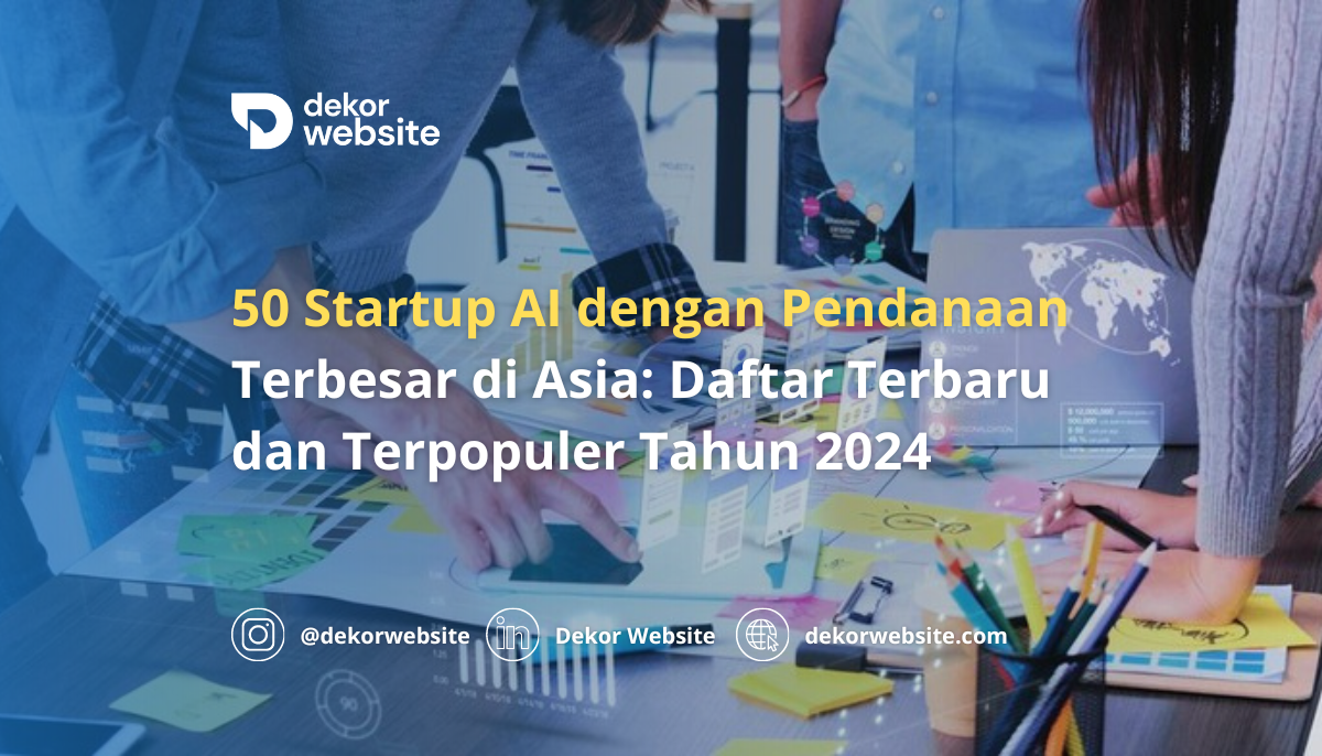 50 Startup AI dengan Pendanaan Terbesar di Asia: Daftar Terbaru dan Terpopuler Tahun 2024