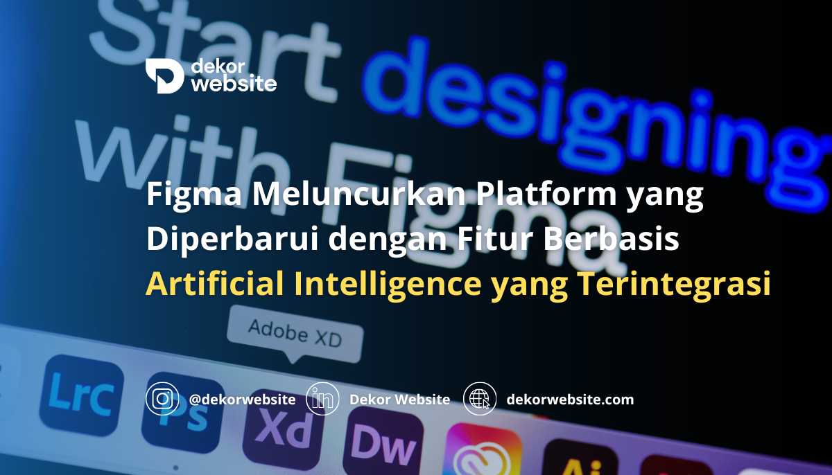 Figma Luncurkan Platform yang Diperbarui dengan Fitur Berbasis AI yang Terintegrasi