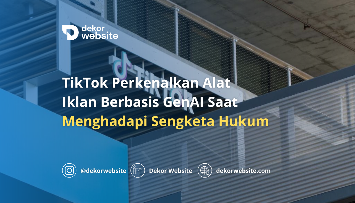 TikTok Perkenalkan Alat Iklan Berbasis Generative AI di Tengah Sengketa Hukum