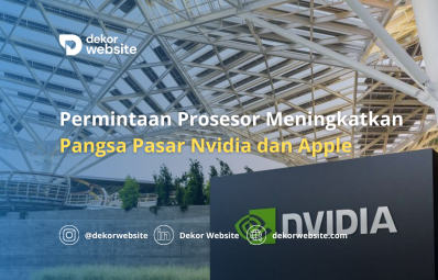 Permintaan Prosesor Mengangkat Pangsa Pasar Nvidia dan Apple