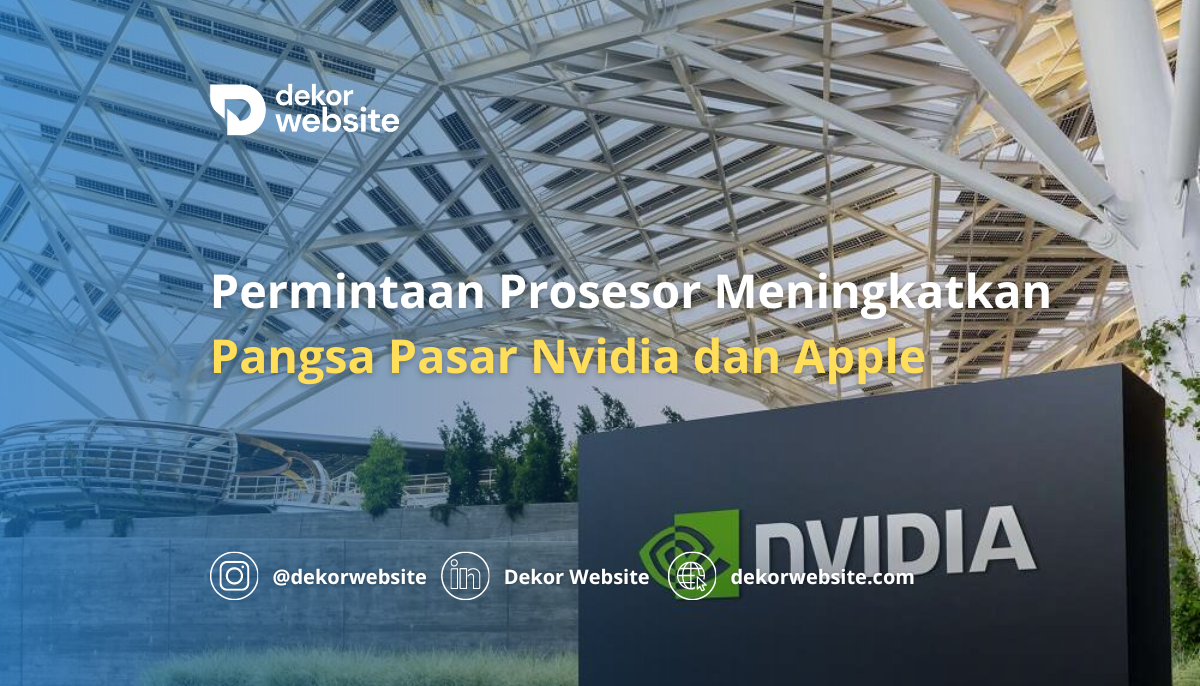 Permintaan Prosesor Mengangkat Pangsa Pasar Nvidia dan Apple