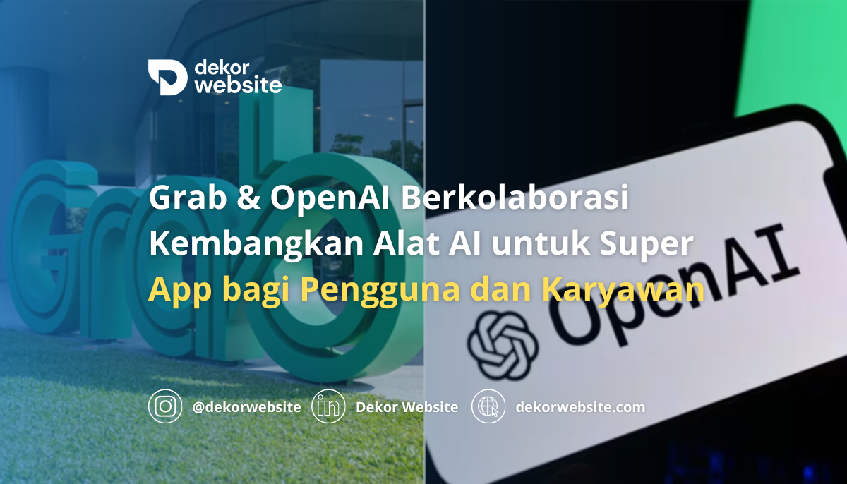 Grab & OpenAI Berkolaborasi Kembangkan Alat AI untuk Super App bagi Pengguna & Karyawan