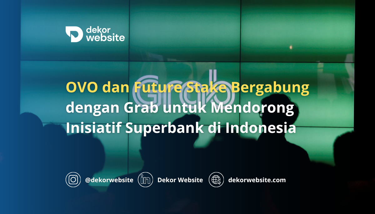 OVO dan Future Stake Bergabung dengan Grab untuk Mendorong Inisiatif Superbank di Indonesia