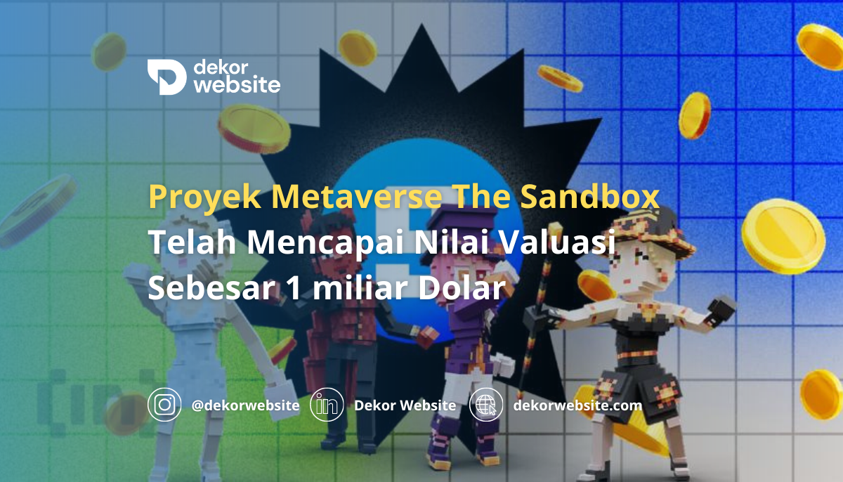 Proyek Metaverse The Sandbox Telah Mencapai Nilai Valuasi Sebesar 1 Miliar Dolar