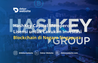 HashKey Capital Memperoleh Lisensi untuk Lakukan Investasi Blockchain di Negara Singapura