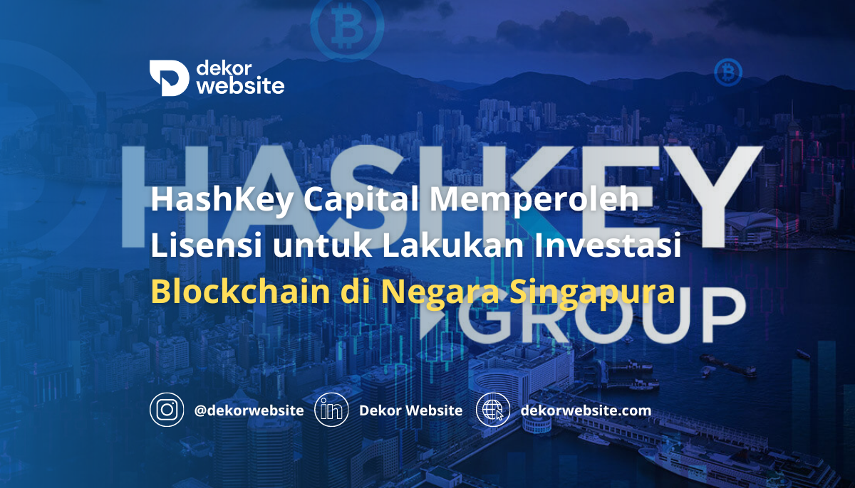 HashKey Capital Memperoleh Lisensi untuk Lakukan Investasi Blockchain di Negara Singapura