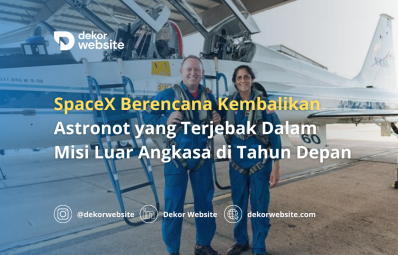 SpaceX Berencana Kembalikan Astronot yang Terjebak Dalam Misi Luar Angkasa di Tahun Depan