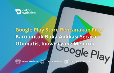 Google Play Store Rencanakan Fitur Baru untuk Buka Aplikasi Secara Otomatis