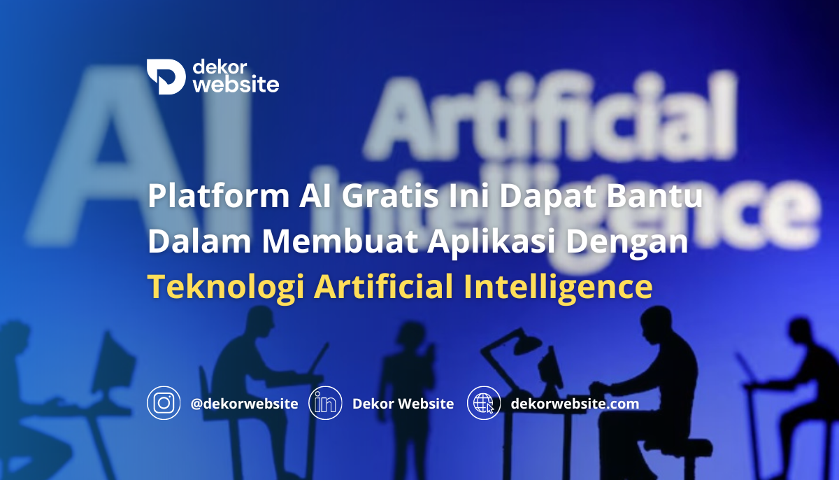 Platform AI Gratis Ini Dapat Bantu Dalam Membuat Aplikasi Dengan Teknologi Artificial Intelligence