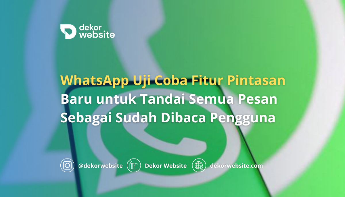 WhatsApp Uji Coba Fitur Pintasan Baru untuk Tandai Semua Pesan Sebagai Sudah Dibaca