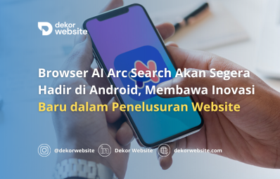 Browser AI Arc Search Akan Segera Hadir di Android, Bawa Inovasi Baru dalam Penelusuran Web