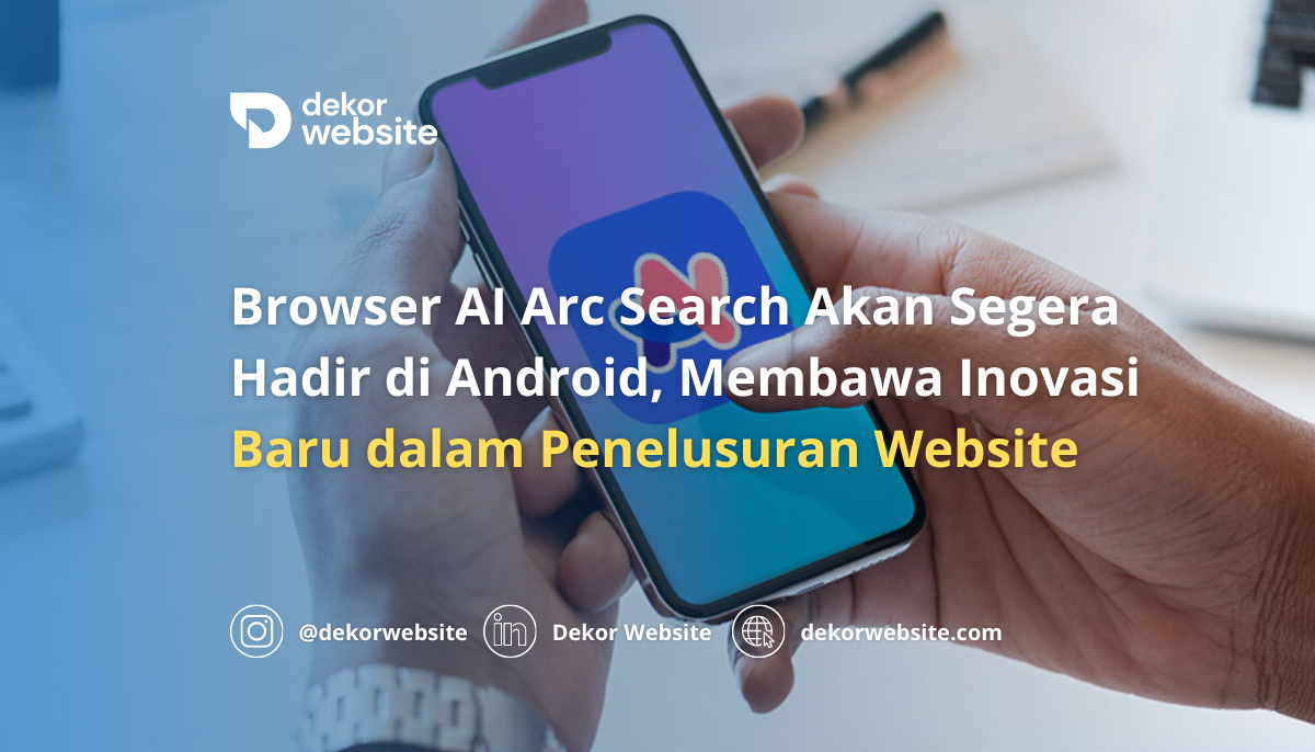 Browser AI Arc Search Akan Segera Hadir di Android, Bawa Inovasi Baru dalam Penelusuran Web